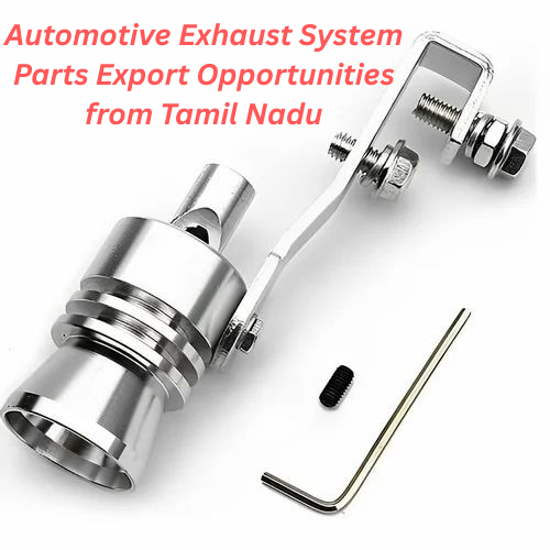 Automotive Exhaust System Parts Export Opportunities from Tamil Nadu