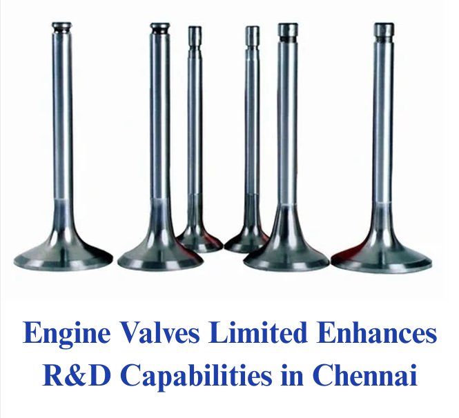 Engine Valves Limited Enhances R&D Capabilities in Chennai