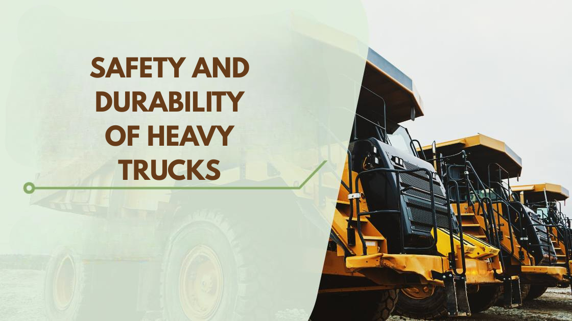 How do manufacturers ensure the safety and durability of heavy trucks?