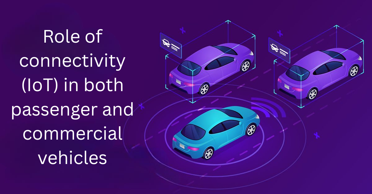 What is the role of connectivity (IoT) in both passenger and commercial vehicles?