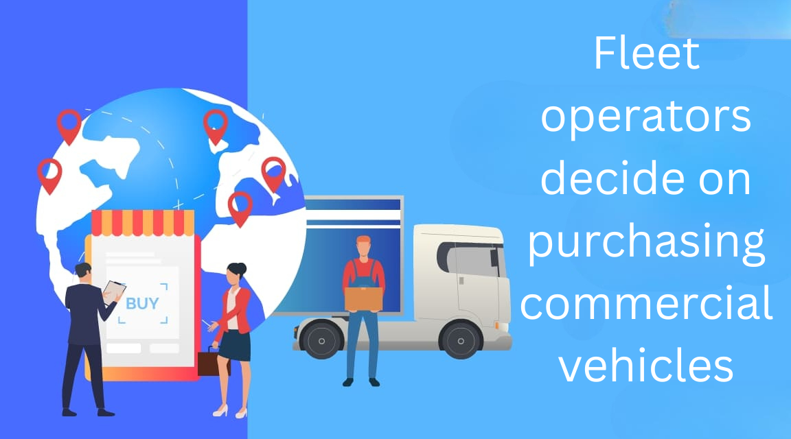 How do fleet operators decide on purchasing commercial vehicles?