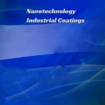 What role does nanotechnology play in advanced industrial coatings?